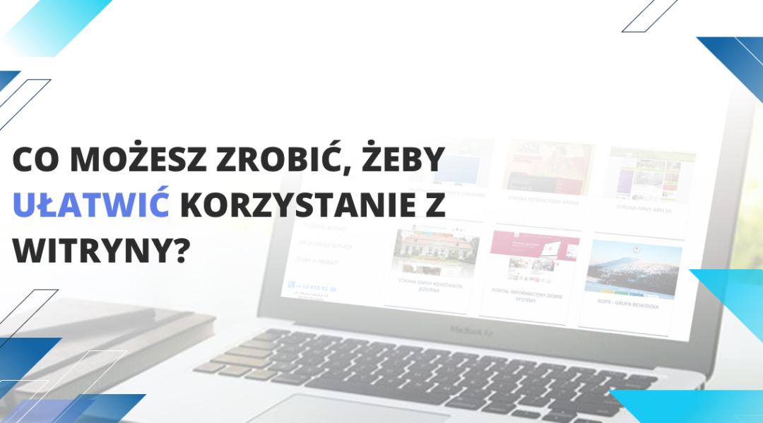 Co możesz zrobić, żeby ułatwić korzystanie z witryny?