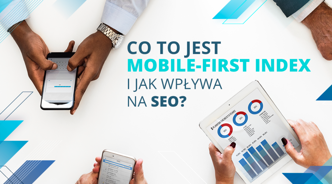 Co to jest Mobile-First Index i jak wpływa na SEO?