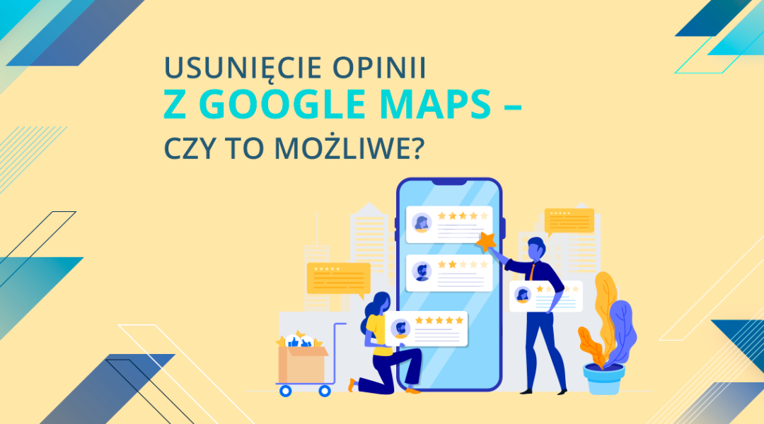 Usunięcie opinii z Google Maps – czy to możliwe?