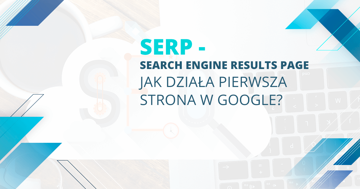 Search Engine Results Page – як працює перша сторінка в Google?